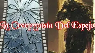 La Creepypasta Del Espejo