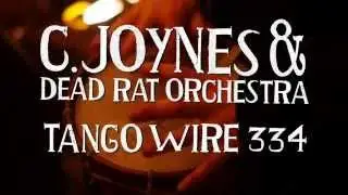 C.Joynes & Dead Rat Orchestra - Tango Wire 334