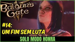BG3 Solo Honra - #14: Um Fim sem Luta