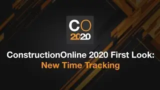 ConstructionOnline 2020 First Look: New Time Tracking