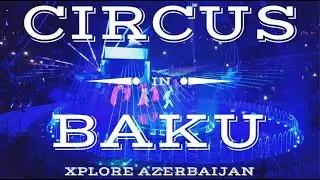 Circus in Baku | Xplore Azerbaijan S1E41 4K
