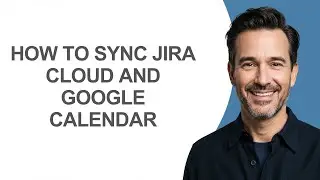 How to Sync Jira Cloud and Google Calendar - KevinHowTo