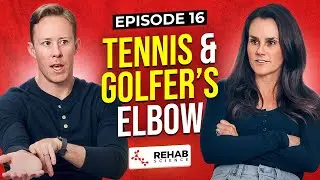 Tennis and Golfer's Elbow: Diagnosis & Treatment Strategies | Ep. 16