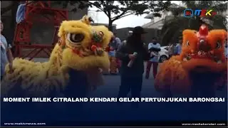 Moment Imlek Citraland Kendari Gelar Pertunjukan Barongsai