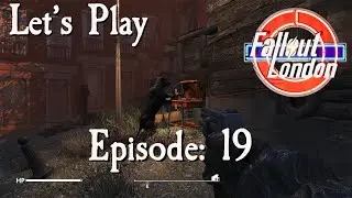 Let's Play Fallout London: Episode 19