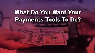 What do you want your payment tools to do?