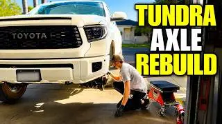 Toyota Tundra Axle Rebuild!