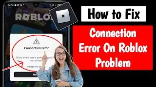 How to Fix Roblox Connection Error Sorry, there was a problem reaching our servers. Please try again