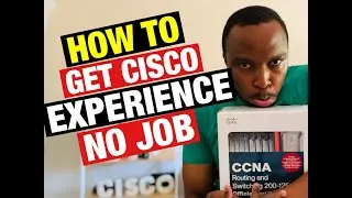 How to get Cisco experience without a JOB (Network Engineer) | CCNA Routing and Switch