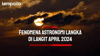 Fenomena Langka di Langit April 2024, Hujan Meteor Hingga Komet Setan