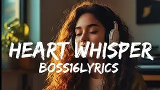 Heart whisper ___ (boss16lyrics) || English songs with lyrics