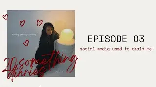 social media used to drain me. — 20 something diaries 🎙️🎧