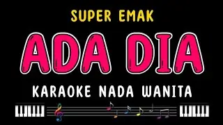 ADA DIA - Karaoke Nada Wanita [ SUPER EMAK ]