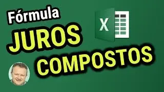 Fórmulas de JUROS COMPOSTOS no Excel - Aprenda a usar a fórmula e as funções do Excel