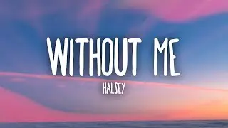 Halsey - Without Me (Lyrics)