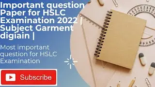 Important question Paper for HSLC Examination 2022 | Subject Garment digiain |