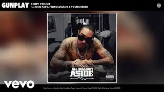 Gunplay - Body Count (Official Audio) ft. King Paso, Felipe Luciano, Young Breed