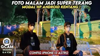 Latest 🔥 PIXEL 7 PRO CAMERA MOD , GCAM SHAMIM APP 8.4 V26 FIX CONFIG iphone 13 pro max