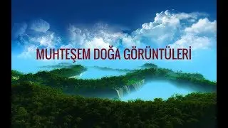 MUHTEŞEM DOĞA GÖRÜNTÜLERİ..HAYRAN KALACAKSINIZ..