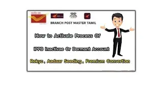 How to Activate Process Of IPPB Inactivate Or Dormant A/C.REKYC,AADAAR SEEDING, PREMIUM CONVERTION