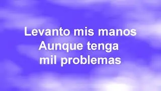 CUANDO LEVANTO MIS  MANOS - Samuel Hernandez - QUAND J'ÉLÈVE MES MAINS - en Espagnol.