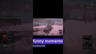 funny moments in snowrunner with 