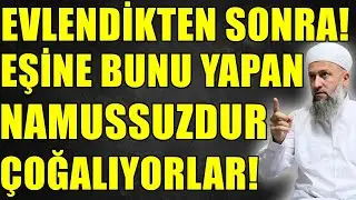 EVLENDİKTEN SONRA EŞİNE BUNU YAPANLAR NASIL MÜSLÜMAN OLABİLİR! Hüseyin ÇEVİK