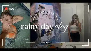 rainy day vlog *summer diaries episode 2*