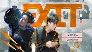 Anh Khoa x Quang Huy - EXIT | EP 'Exited'