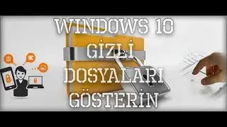 Windows 10'da Gizli Dosya Oluşturma ve Gizli Dosya Gösterme