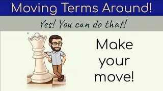 Moving Terms Around!