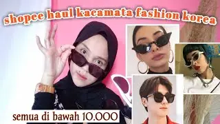 SHOPEE HAUL KACAMATA ALA KOREA MURAH MERIAH DI BAWAH 10.000 AN