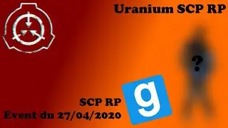 SCP RP - Event du 27/04/2020 [Uranium]