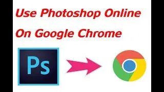 Use Photoshop Online Without Installing It (On Google Chrome)