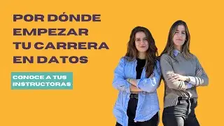 Data Literacy 1.1 - Introducción al curso - Conoce a tus instructoras