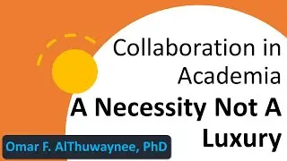 Collaboration in Academia : A necessity not a luxury | Panelist: Omar AlThuwaynee (ISRS 2021)