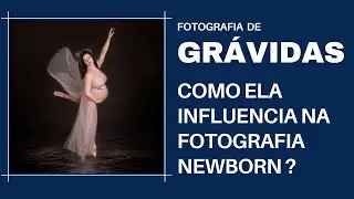 FOTOGRAFIA DE GRÁVIDAS  - COMO ELA INFLUENCIA NA FOTOGRAFIA NEWBORN