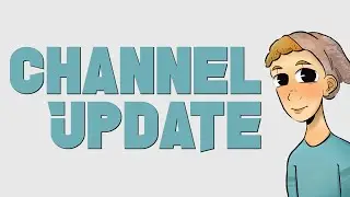 Channel Update (Thanks for 100 Subscribers!)