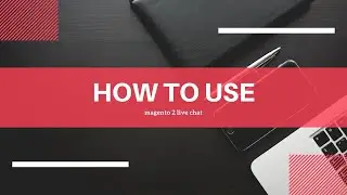How to Use Magento 2 Live Chat Extension