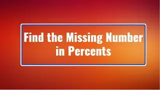 Find the Missing Number in Percents | Fraction of that Number | Missing Percentage | Mathematics