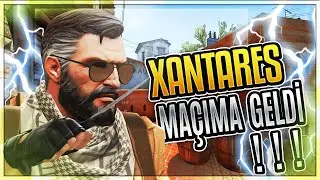 XANTARES, MAÇIMA GELDİ !!!  (CS:GO Yoldaş)