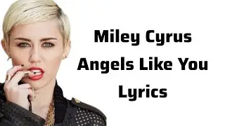 Miley Cyrus - Angels Like You (Lyrics)
