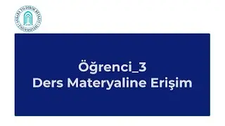Öğrenci_3: Ders Materyaline Erişim