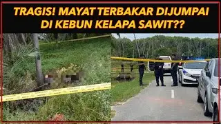 TEMAN LELAKI BUNUH DAN BAKAR KEKASIH KERANA HAMIL??