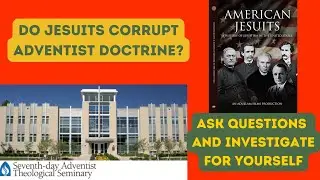 Do Jesuits Corrupt Adventist Theology?