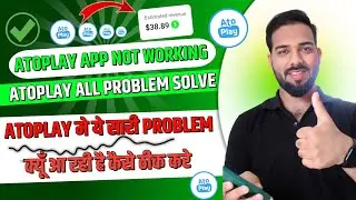ATOPLAY APP NOT WORKING AND VIDEO UPLOAD PROBLEM
