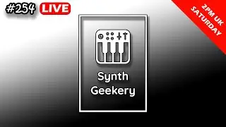 Synth Geekery Show 254