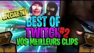 BEST OF TWITCH | SPÉCIALE 7k ❤️