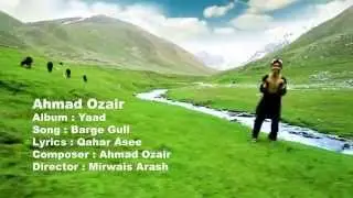 Ahmad Ozair Barge Gul Featuring Sutara Arian
