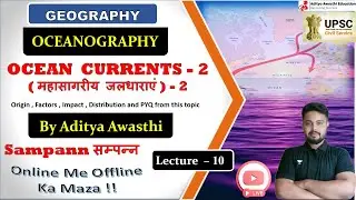 OCEANOGRAPHY - Ocean Currents - Part 3   | Sampann Batch - Lecture 10 | UPSC CSE GS 1